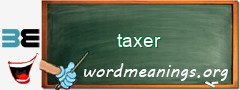 WordMeaning blackboard for taxer